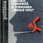 Bogdan Ficeac-Cenzura comunista si formarea omului nou