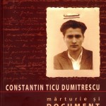Constantin Ticu Dumitrescu, Mărturie şi document, volumul I, partea II,Ed.Polirom, Iaşi, 2008