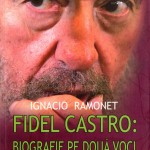 Ignacio Ramonet-Fidel Castro-Biografie pe doua voci